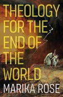 Theology For The End Of The World Marika Rose Taschenbuch Englisch 2023