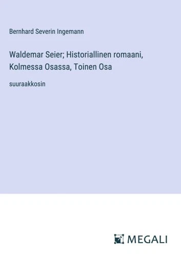 Waldemar Seier; Historiallinen romaani, Kolmessa Osassa, Toinen Osa: - Picture 1 of 2