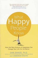 What Happy People Know: How the - Paperback, by Baker Ph.D. Dan; - Acceptable