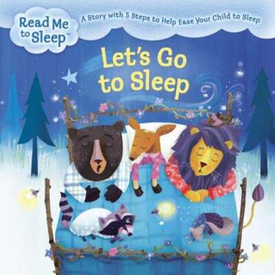 Let's Go to Sleep: A Story with Five Steps to Help Ease Your Child to Sleep