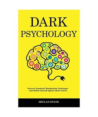 Dark Psychology: Discover Emotional Manipulation Techniques and Defend Yourself 