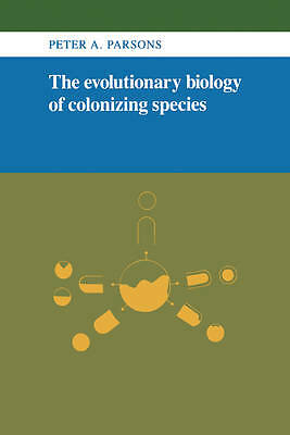 The Evolutionary Biology of Colonizing Species Parsons Paperback 9780521272452