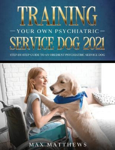Thumbnail - Training Your Own Psychiatric Service Dog 2021: Step-by-step Guide To