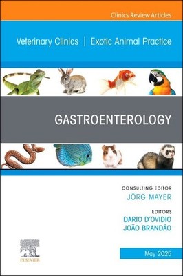 Gastroenterology an Issue of Veterinary Clinics of North America: : Exotic An...