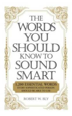 The Words You Should Know to Sound Smart: 1200 Essential Words Every Soph - GOOD