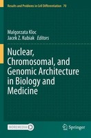 Nuclear, Chromosomal, And Genomic Architecture In Biology And Medicine Jacek Z.