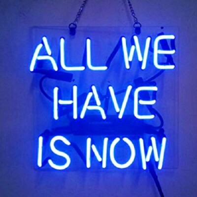 All We Have Is Now Acrylic 14'' Neon Light Sign Lamp Wall Decor Glass Display Art