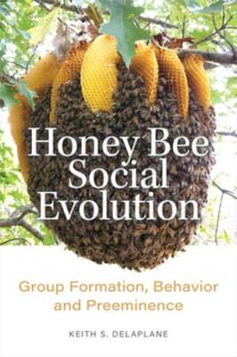 Honey Bee Social Evolution: Group Formation, Behavior, and Preeminence: New