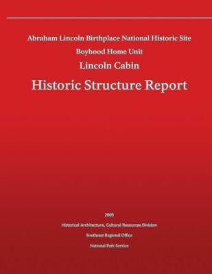 Historic Structure Report Abraham Lincoln Birthplace National Historic Site...
