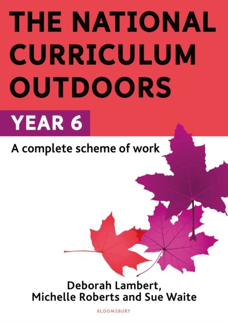 The National Curriculum Outdoors: Year 6 by Deborah Lambert (Paperback Book)