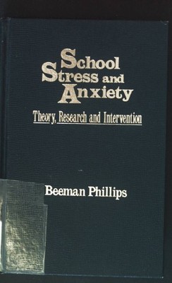 School Stress and Anxiety: Theory, Research, and Intervention. School Mental Hea