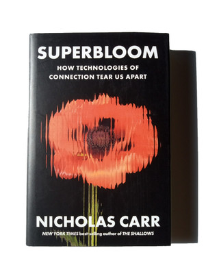 Superbloom : How Technologies... Tear Us Apart HARDCOVER-LIKE NEW