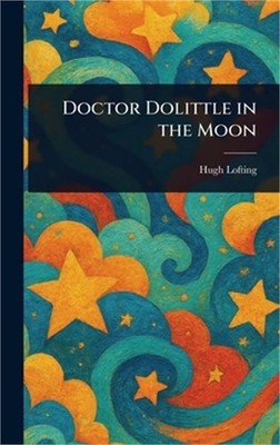 Doctor Dolittle in the Moon (Hardback or Cased Book)