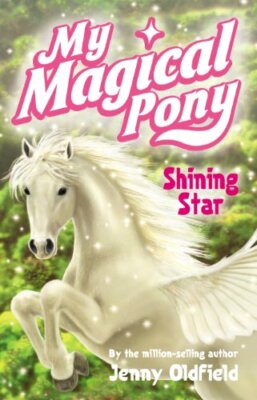My Magical Pony: Shining Star By Jenny Oldfield