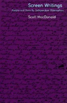 Screen Writings: Texts and Scripts from Independent Films by Scott MacDonald (En
