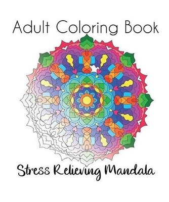 ADULT COLORING BOOK: Stress Relieving Mandala -BOOK 1-: Stress Relieving Mandala