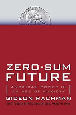 Zero-Sum Future: American Power in an - Paperback, by Rachman Gideon - Very Good