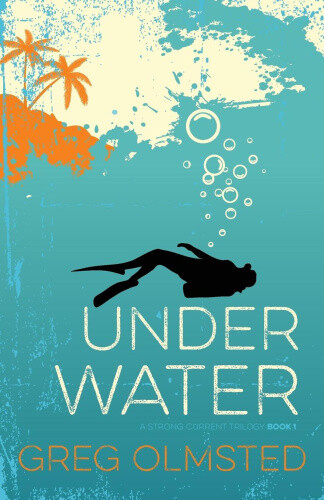 Thumbnail - Under Water: A Strong Current Trilogy Book 1 By Gregory Kim Olmsted