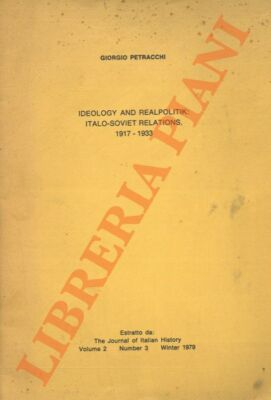 PETRACCHI Giorgio - Ideologie und Realpolitik: Italienisch-sowjetische Beziehungen, 1917-1933
