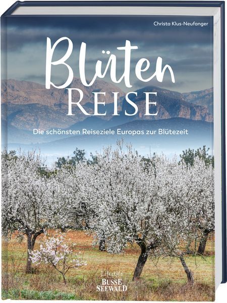 Blütenreise. Die Schönsten Reiseziele Europas Zur Blütezeit