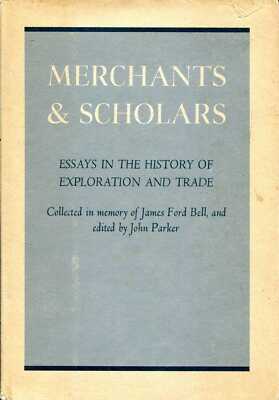 Parker, John (editor) MERCHANTS & SCHOLARS, ESSAYS IN THE HISTORY OF EXPLORATION