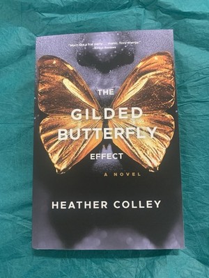 The Gilded Butterfly Effect: A Novel by Heather Colley (softcover)