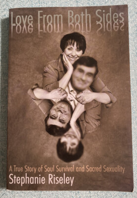 Love from Both Sides: A True Story of Soul Survival and Sacred Sexuality Riseley