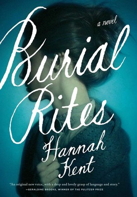 Burial Rites: A Novel - hardcover Kent, Hannah