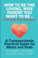 Darryl Sollerh (U. A.) | HOW TO BE THE Loving, Wise Parent YOU Want To...