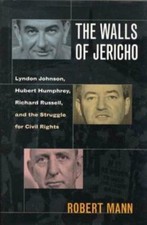 The Walls of Jericho : Lyndon Johnson, Hubert Humphrey, Richard Russell and...