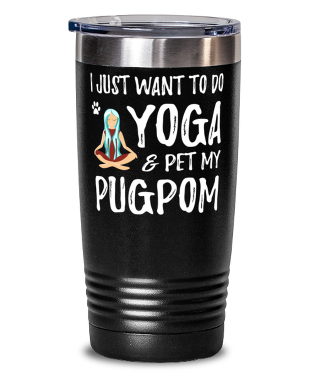 Yoga And Pugpom 20oz Tumbler Travel Mug For Funny Dog Mom Gift I