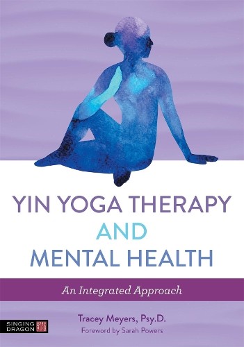 Yin Yoga Therapy and Mental Health - 9781848194151