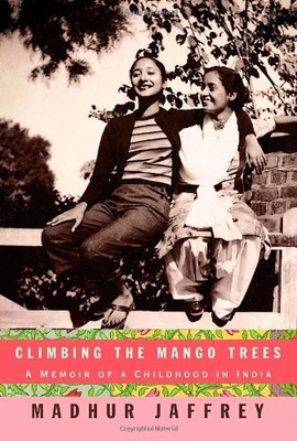 Climbing the Mango Trees: A Memoir ..., Jaffrey, Madhur
