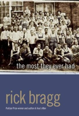 The Most They Ever Had by Rick Bragg