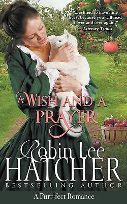 A Wish and a Prayer By Robin Lee Hatcher - New Copy - 9798987150405