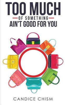 Too Much of Something Ain't Good For You by Candice Sherrice Chism (English) Pap