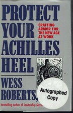 Protect Your Achilles Heel Crafting Armor New Age at Work Wess Roberts Signed