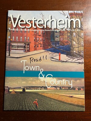 Vesterheim Vol 11 No 1 2013 Western Prairie Urban Life Norwegian Americans