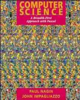 Computer Science: A Breadth-First Approach with Pascal by Paul Nagin (English) P