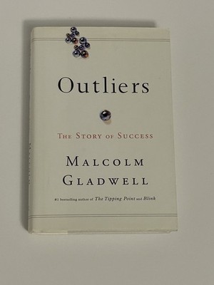 Outliers: The Story of Success by Malcolm Gladwell, First Edition