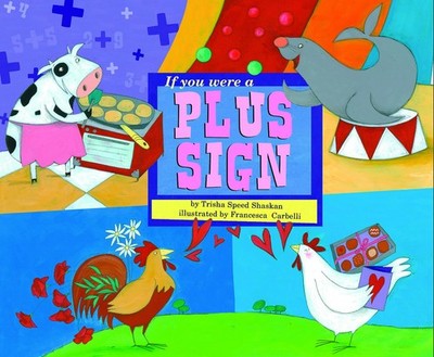 If You Were a Plus Sign (Math Fun) - Speed Shaskan, Trisha|Francesca Carabel...