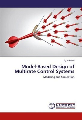 Model-Based Design of Multirate Control Systems Igor Astrov