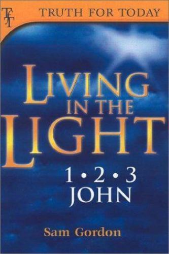 Living in the Light : I, II, III John by Sam Gordon (2001, Trade ...