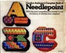 The Complete Book of Needlepoint by Carolyn Ambuter: Used