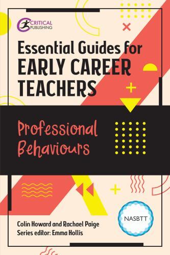 Essential Guides for Early Career Teachers: Professional Behaviours by Colin ...