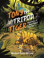 Tony The Tripod Tiger Adventures Of A Three-Legged Tiger Cub Wilson Taschenbuch
