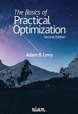 The Basics of Practical Optimization by Adam B. Levy 9781611977363 NEW