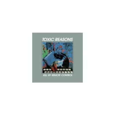 TOXIC REASONS: KILL BY REMOTE CONTROL - CD SEALED