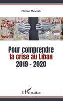Pour Comprendre La Crise Au Liban 2019-2020 Michael Maschek Taschenbuch 2023
