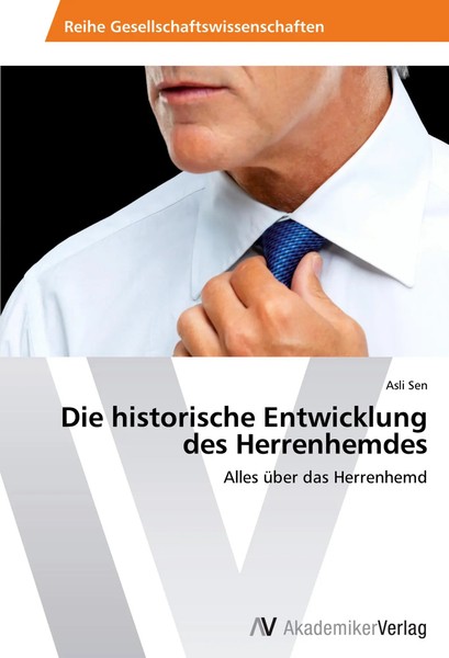 Asli Sen | Die Historische Entwicklung Des Herrenhemdes | Taschenbuch | Deutsch-image